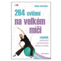 264 cvičení na velkém míči: zásobník posilovacích a protahovacích cviků pro každého