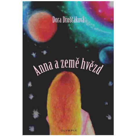 Anna a Země hvězd - Dora Droščáková OLYMPIA