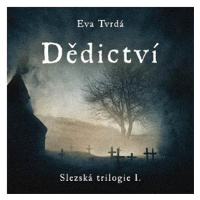 Tvrdá Eva: Dědictví - Slezská trilogie I.