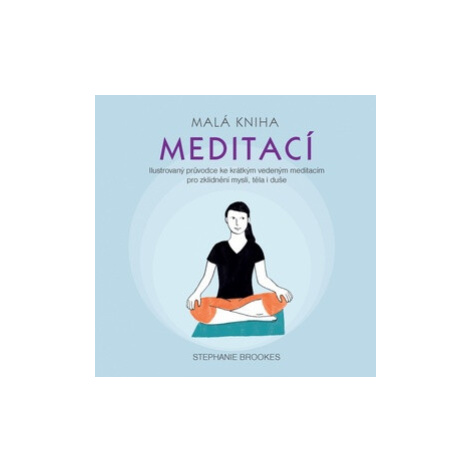 Malá kniha meditací - Stephanie Brookes