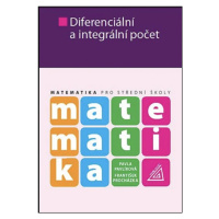 Matematika pro SŠ - Diferenciální a integrální počet Prometheus nakladatelství