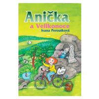 Anička a Velikonoce | Ivana Peroutková, Eva Mastníková