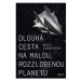 Dlouhá cesta na malou, rozzlobenou planetu