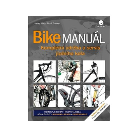 Bike manuál: Kompletní údržba a servis jízdního kola GRADA