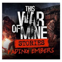 This War of Mine: Stories Fading Embers (ep. 3) - PC DIGITAL