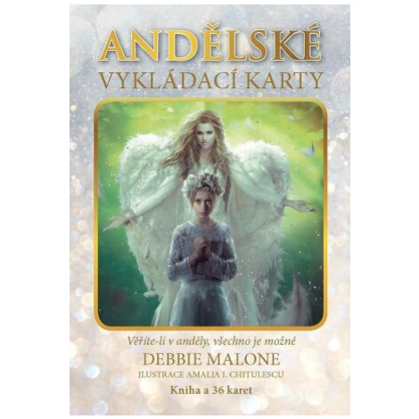 Andělské vykládací karty - Debbie Malone, Amalia I. Chitulescu