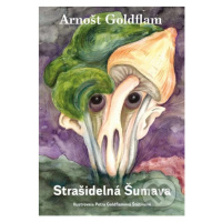 Strašidelná Šumava - Arnošt Goldflam, Petra Goldflamová Štetinová (ilustrátor) - kniha z kategor