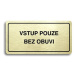 Accept Piktogram "VSTUP POUZE BEZ OBUVI" (160 × 80 mm) (zlatá tabulka - černý tisk)