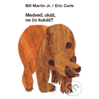 Medveď, ukáž na čo kukáš? - Bill Martin Jr., Eric Carle - kniha z kategorie Pro děti