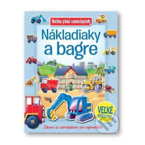 Nákladiaky a bagre (Zábava so samolepkami pre najmenších!) - kniha z kategorie Pro děti Svojtka&Co.