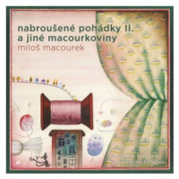 Nabroušené pohádky II. a jiné macourkoviny - Miloš Macourek - audiokniha