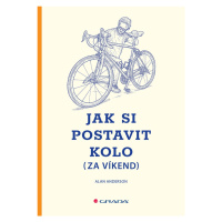 Kniha: Jak si postavit kolo (za víkend) od Anderson Alan