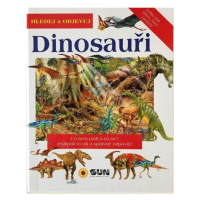 Dinosauři - Hledej a Objevuj NAKLADATELSTVÍ SUN s.r.o.