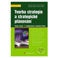 Tvorba strategie a strategické plánování - Jiří Fotr, Ivan Souček, Miroslav Špaček - kniha z kat