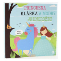 Princezna Klárka a modrý jednorožec - Dětské knihy se jmény - Lucie Šavlíková