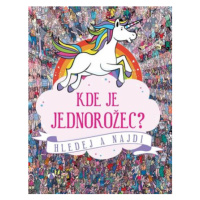 Kde je jednorožec? - Hledej a najdi - Paul Moran, Simon Ecob, Taylor Stuart