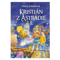 Kristián z Astrádie II. - Xénia Faktorová, Jozef Cesnak - kniha z kategorie Beletrie pro děti