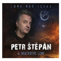 PETR STEPAN & BRATRSTVO LUNY - LUNA NAD IGLAU CD