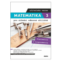 Matematika 3 pro střední odborná učiliště učitelská verze - Martina Květoňová, Lenka Macálková