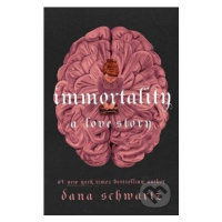 Immortality: A Love Story - Dana Schwartz - kniha z kategorie Beletrie pro děti