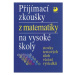 Přijímací zkoušky z matematiky na VŠ testové úlohy včetně výsledků