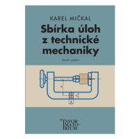 Sbírka úloh z technické mechaniky pro SOU a SOŠ - Mičkal Karel