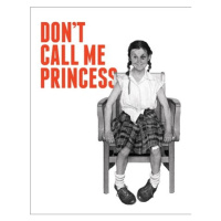 Plechová cedule Don't Call Me Princess, (31 x 42 cm)