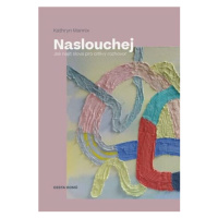 Naslouchej - Jak najít slova pro citlivý rozhovor - Mannix Kathryn