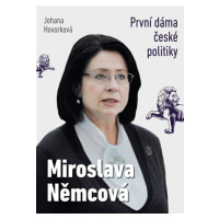 Miroslava Němcová - První dáma České politiky - Johana Hovorková