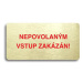 Accept Piktogram "NEPOVOLANÝM VSTUP ZAKÁZÁN" (160 × 80 mm) (zlatá tabulka - barevný tisk bez rám