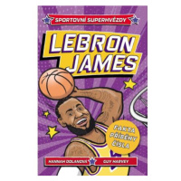 Sportovní superhvězdy: LeBron James / Fakta, příběhy, čísla