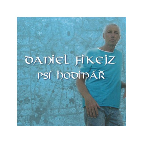 Fikejz Daniel: Psí hodinář - CD