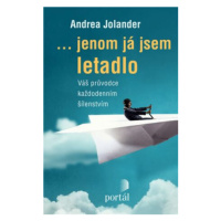 ...jenom já jsem letadlo - Andrea Jolander