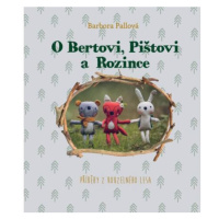 O Bertovi, Pištovi a Rozince - Příběhy z kouzelného lesa