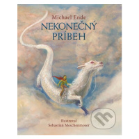 Nekonečný príbeh (Ilustrované vydanie) - Michael Ende, Sebastian Meschenmoser (ilustrátor) - kni