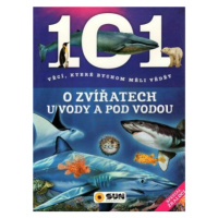 101 věcí O zvířatech u vody a pod vodou - kolektiv autorů