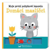 Domácí mazlíčci - Moje první pohybové leporelo Svojtka & Co. s. r. o.