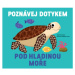 Poznávej dotykem Pod hladinou moře Svojtka & Co. s. r. o.