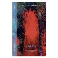 Falos - posvátný obraz mužství - Eugene Monick