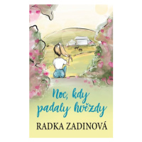 Noc, kdy padaly hvězdy | Radka Zadinová, Daniela Pavlíková