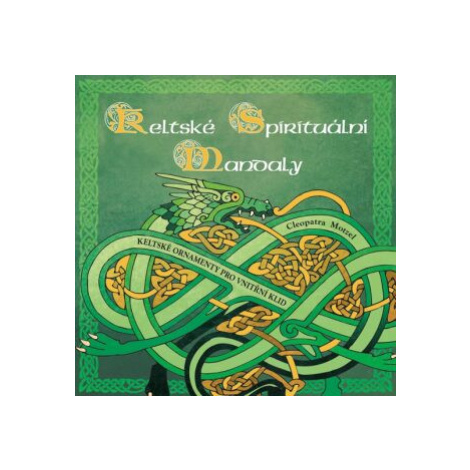 Keltské spirituální mandaly - Cleopatra Motzel