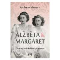 Alžběta & Margaret: důvěrný svět královských sester - Andrew Morton