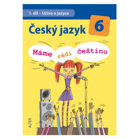 ČESKÝ JAZYK 6 - Učivo o jazyce (Máme rádi češtinu) Alter