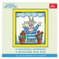 O kozlíčkovi Kryšpínovi a neposlušné koze Róze a 2 další pohádky pro nejmenší - Zdenka Široká - 