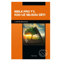 Bible pro ty, kdo už nejsou děti - Ludmila Muchová - kniha z kategorie Pro děti