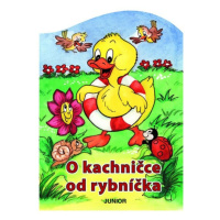 O kachničce od rybníčka Nakladatelství JUNIOR s. r. o.