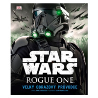 Star Wars: Rogue One Velký obrazový průvodce - Pablo Hidalgo