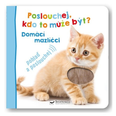 Poslouchej, kdo to může být? Domácí mazlíčci Svojtka&Co.