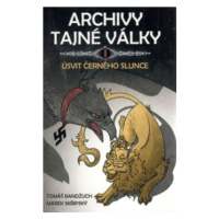 Archivy tajné války I - Úsvit černého slunce - Tomáš Bandžuch, Marek Skřipský