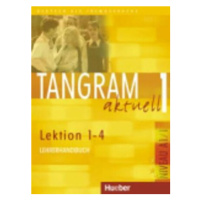 Tangram aktuell 1: Lektion 1-4: Lehrerhandbuch - Ina Alke